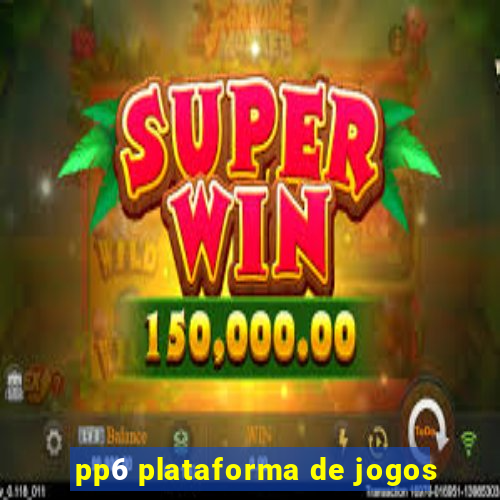 pp6 plataforma de jogos